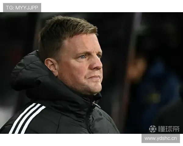 埃迪豪直言纽卡后防伤病危机冬窗将评估补强方案走向调整新赛季